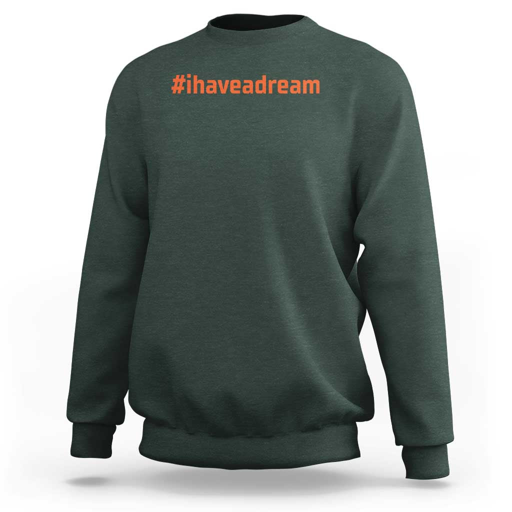 Martin Luther King Jr. Sweatshirt I Have A Dream MLK Day Black History Month