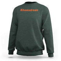 Martin Luther King Jr. Sweatshirt I Have A Dream MLK Day Black History Month