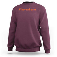 Martin Luther King Jr. Sweatshirt I Have A Dream MLK Day Black History Month