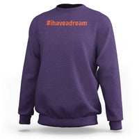 Martin Luther King Jr. Sweatshirt I Have A Dream MLK Day Black History Month
