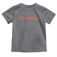 Martin Luther King Jr. Toddler T Shirt I Have A Dream MLK Day Black History Month