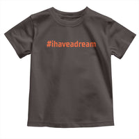 Martin Luther King Jr. Toddler T Shirt I Have A Dream MLK Day Black History Month