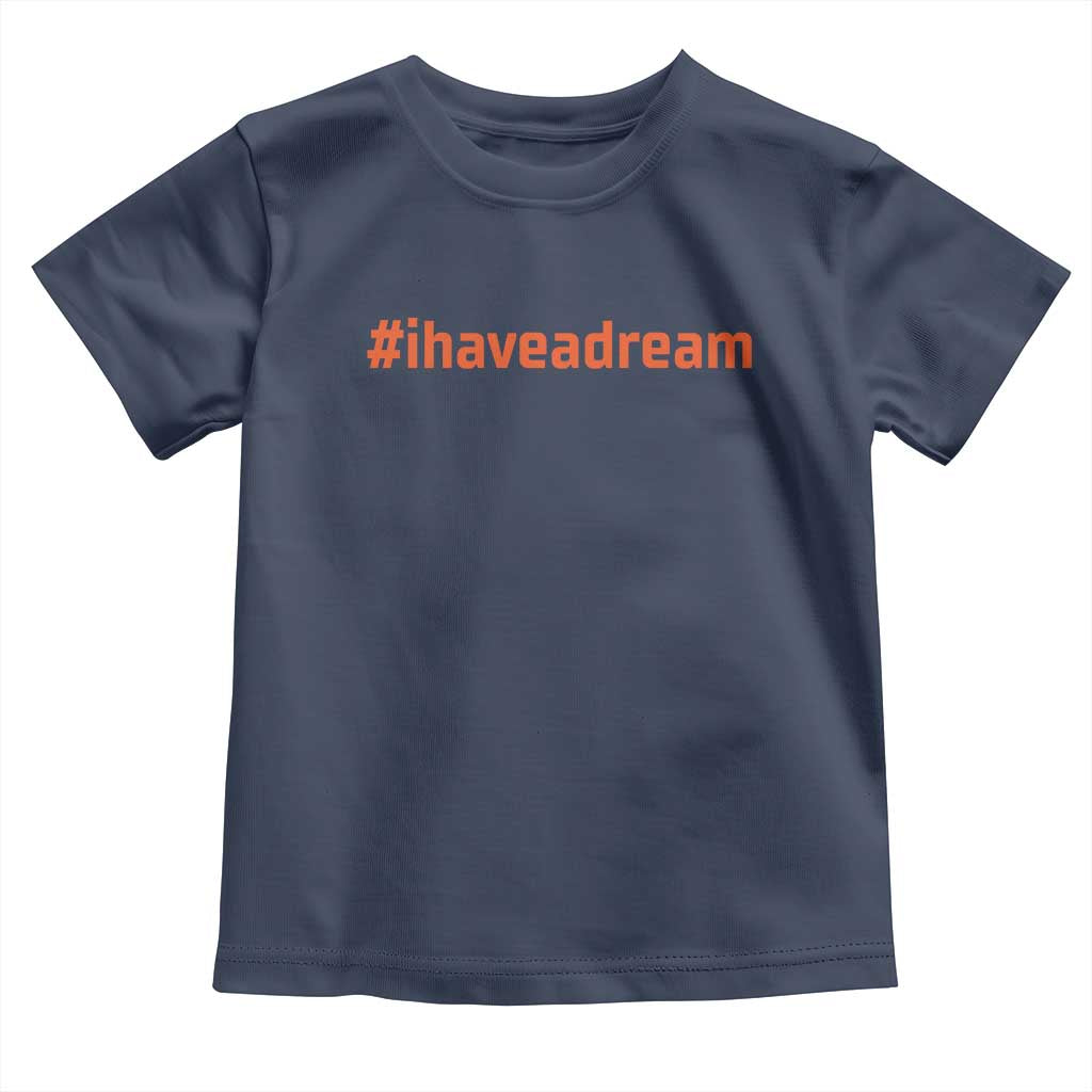 Martin Luther King Jr. Toddler T Shirt I Have A Dream MLK Day Black History Month