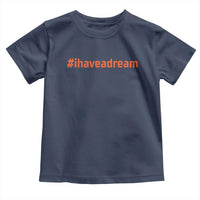 Martin Luther King Jr. Toddler T Shirt I Have A Dream MLK Day Black History Month