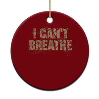 I Cant Breathe Protest Ceramic Ornament - Wonder Print Shop