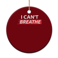 I Cant Breathe Ceramic Ornament Protest Civil Right - Wonder Print Shop