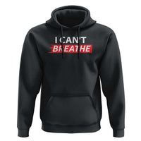 I Cant Breathe Hoodie Protest Civil Right - Wonder Print Shop