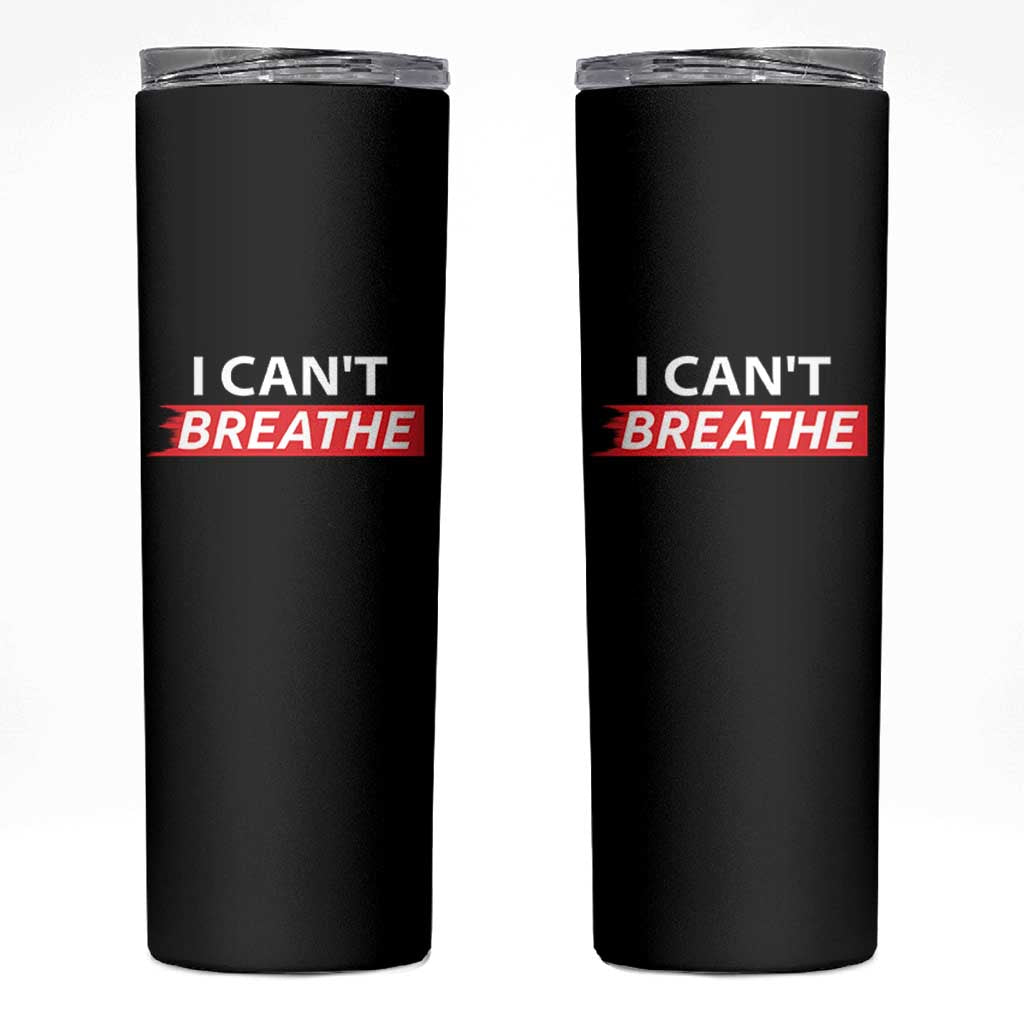 I Cant Breathe Skinny Tumbler Protest Civil Right - Wonder Print Shop