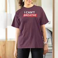 I Cant Breathe T Shirt For Women Protest Civil Right - Wonder Print Shop
