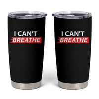 I Cant Breathe Tumbler Cup Protest Civil Right - Wonder Print Shop