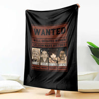 Black Female Empowerment Throw Blanket Wanted Well Behaved Women Seldom Make History - Wonder Print Shop