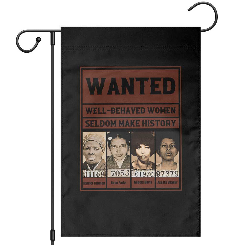 Black Female Empowerment Garden Flag Wanted Well Behaved Women Seldom Make History - Wonder Print Shop