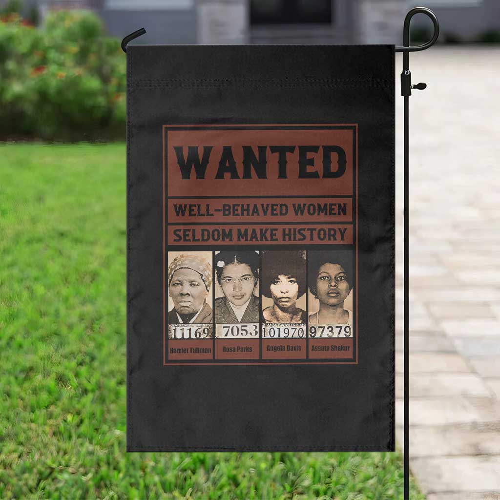 Black Female Empowerment Garden Flag Wanted Well Behaved Women Seldom Make History - Wonder Print Shop
