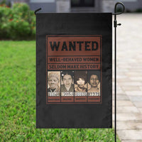 Black Female Empowerment Garden Flag Wanted Well Behaved Women Seldom Make History - Wonder Print Shop