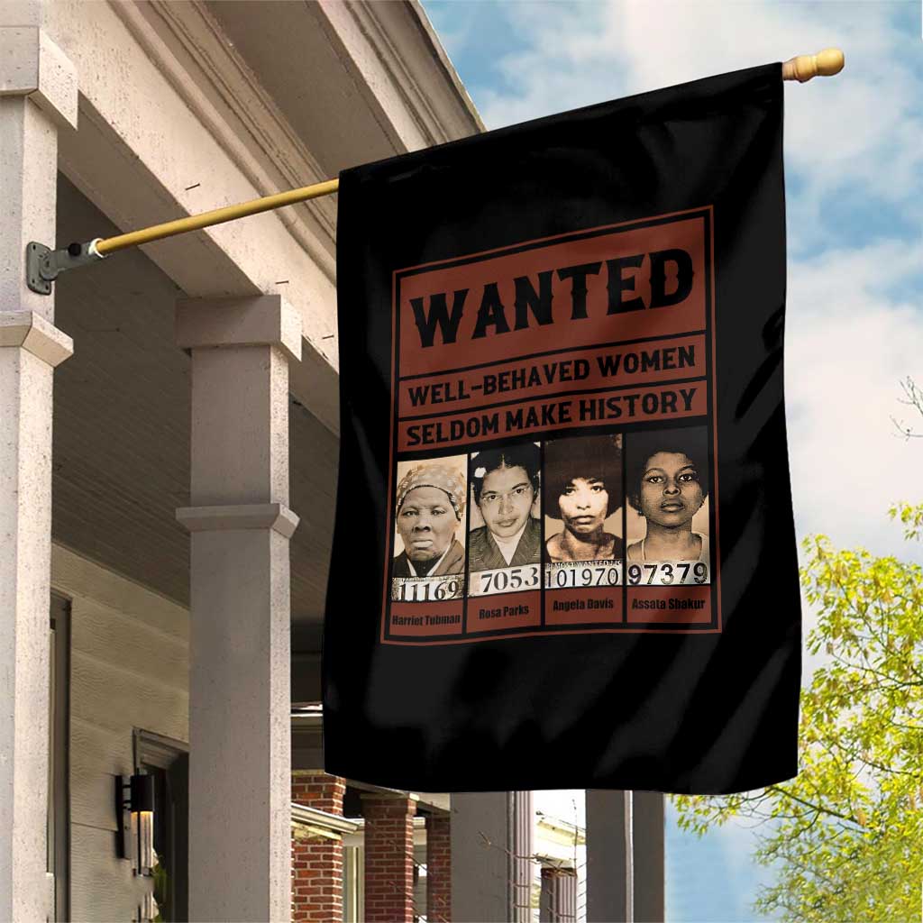 Black Female Empowerment Garden Flag Wanted Well Behaved Women Seldom Make History - Wonder Print Shop
