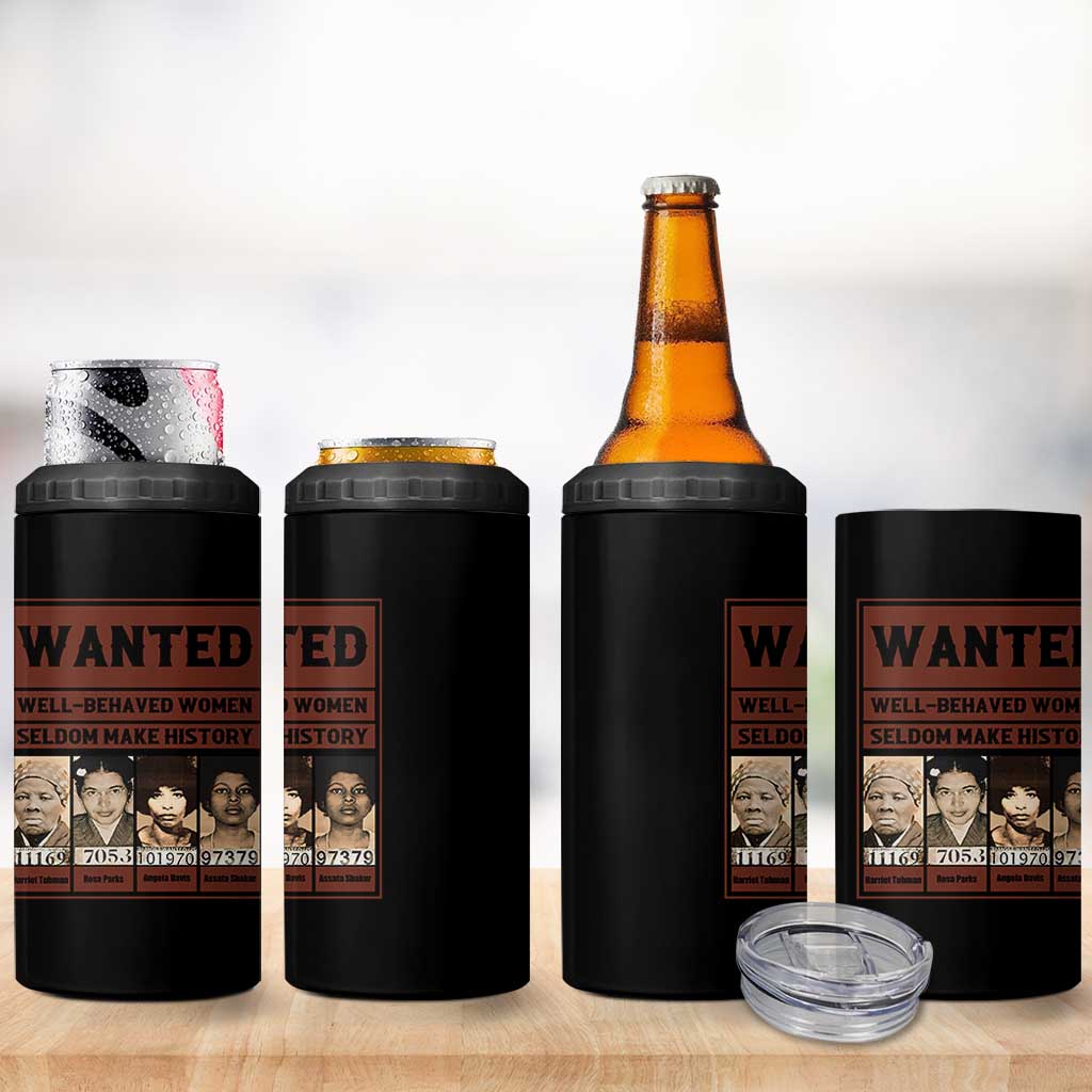 Black Female Empowerment 4 in 1 Can Cooler Tumbler Wanted Well Behaved Women Seldom Make History - Wonder Print Shop