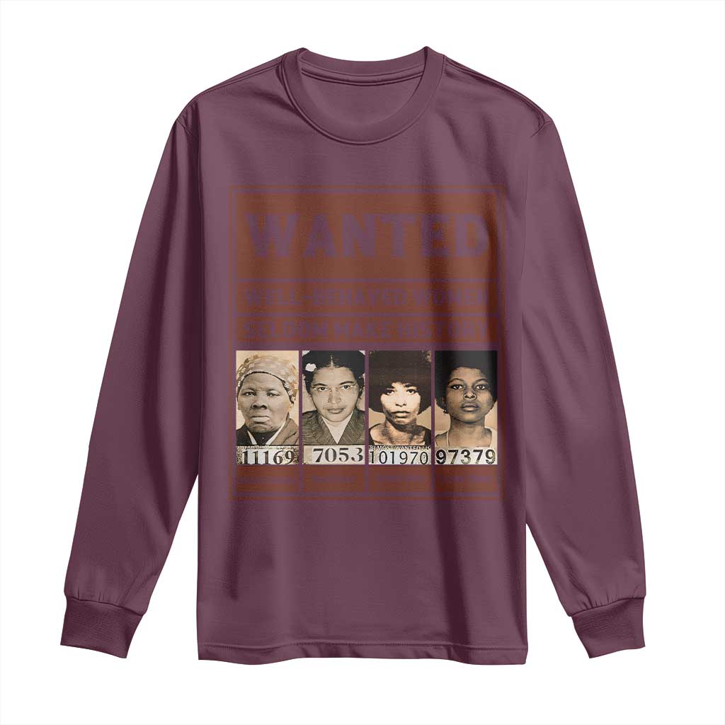 Black Female Empowerment Long Sleeve Shirt Wanted Well Behaved Women Seldom Make History - Wonder Print Shop