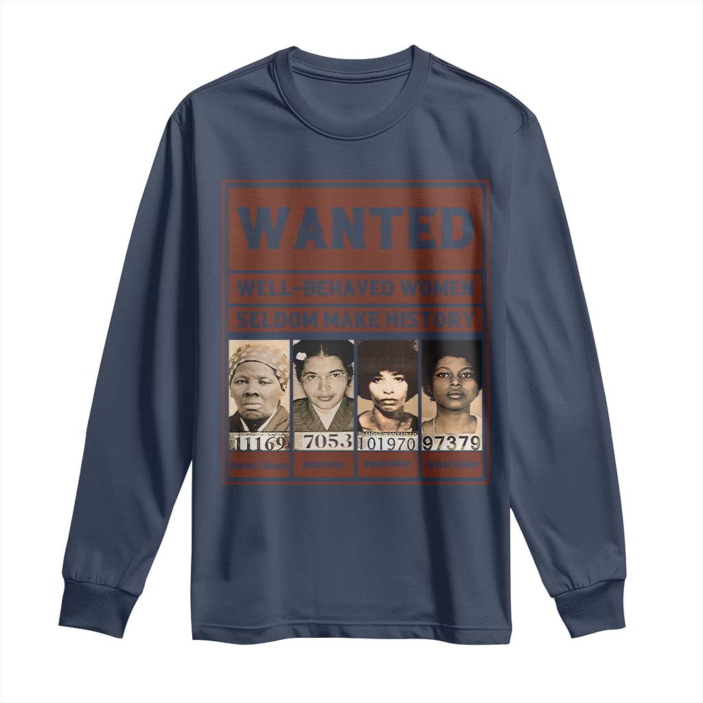 Black Female Empowerment Long Sleeve Shirt Wanted Well Behaved Women Seldom Make History - Wonder Print Shop