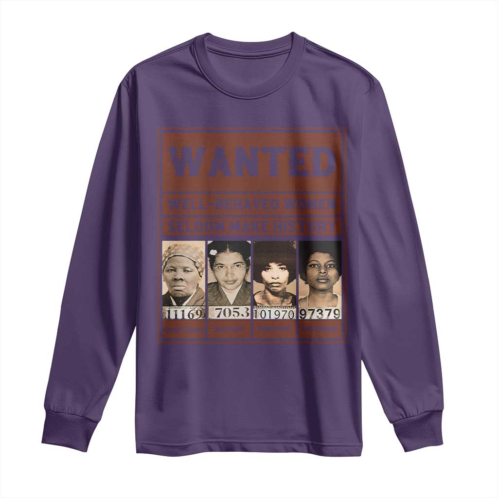 Black Female Empowerment Long Sleeve Shirt Wanted Well Behaved Women Seldom Make History - Wonder Print Shop