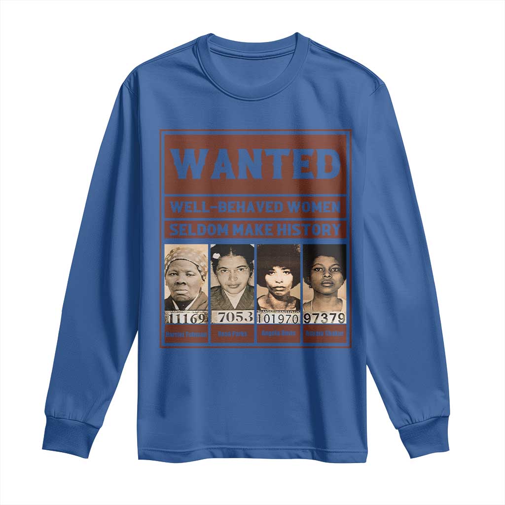 Black Female Empowerment Long Sleeve Shirt Wanted Well Behaved Women Seldom Make History - Wonder Print Shop