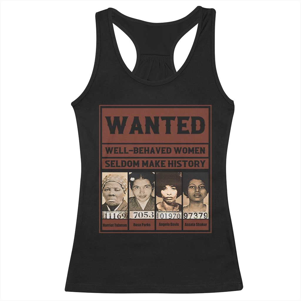 Black Female Empowerment Racerback Tank Top Wanted Well Behaved Women Seldom Make History - Wonder Print Shop