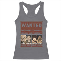 Black Female Empowerment Racerback Tank Top Wanted Well Behaved Women Seldom Make History - Wonder Print Shop