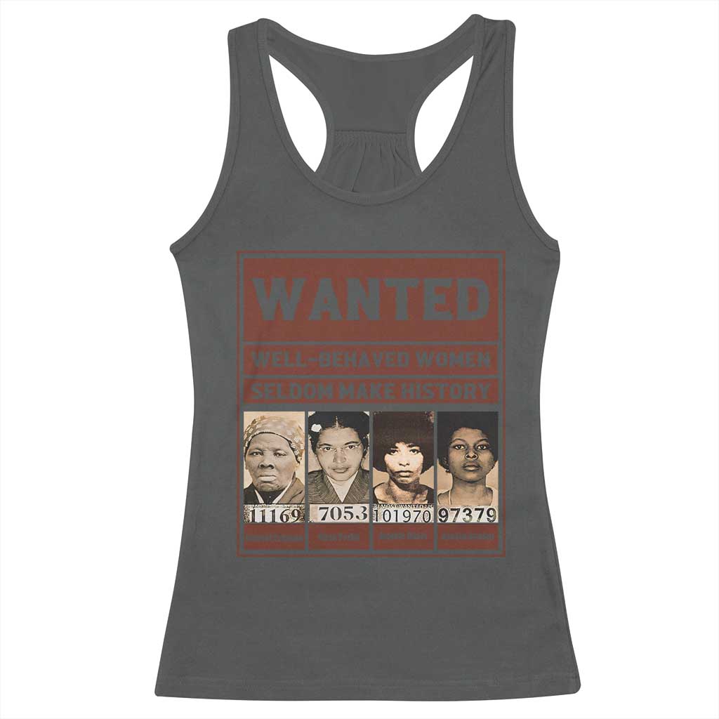 Black Female Empowerment Racerback Tank Top Wanted Well Behaved Women Seldom Make History - Wonder Print Shop