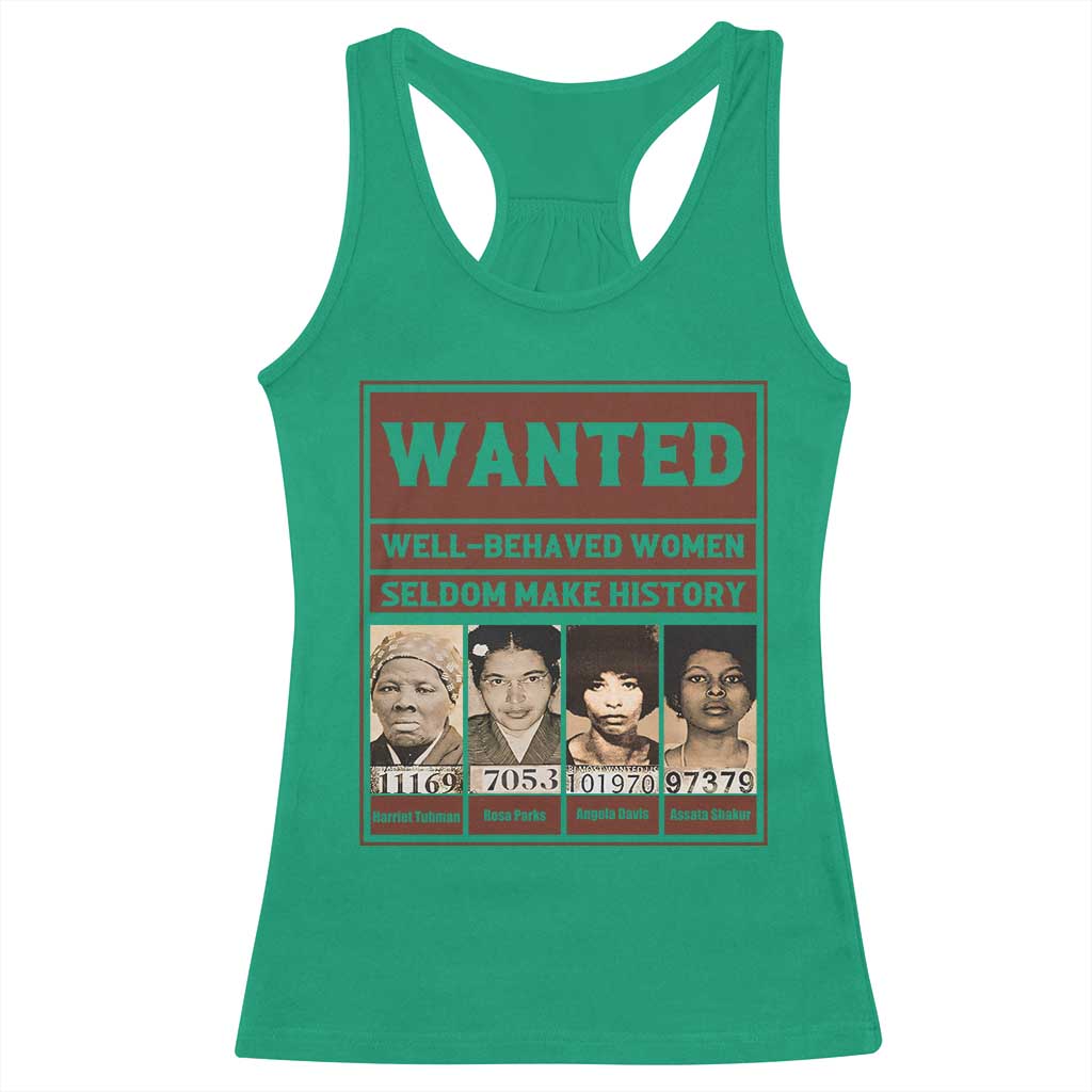 Black Female Empowerment Racerback Tank Top Wanted Well Behaved Women Seldom Make History - Wonder Print Shop