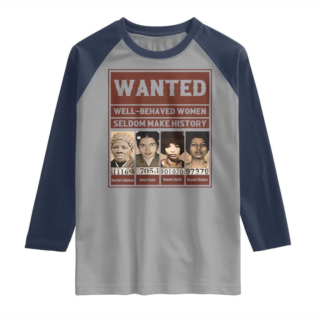 Black Female Empowerment Raglan Shirt Wanted Well Behaved Women Seldom Make History - Wonder Print Shop