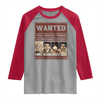 Black Female Empowerment Raglan Shirt Wanted Well Behaved Women Seldom Make History - Wonder Print Shop