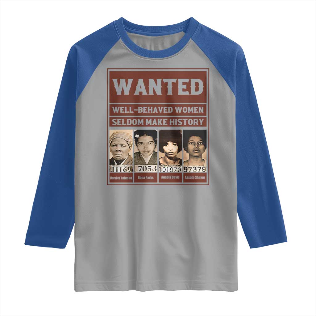 Black Female Empowerment Raglan Shirt Wanted Well Behaved Women Seldom Make History - Wonder Print Shop