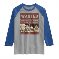 Black Female Empowerment Raglan Shirt Wanted Well Behaved Women Seldom Make History - Wonder Print Shop