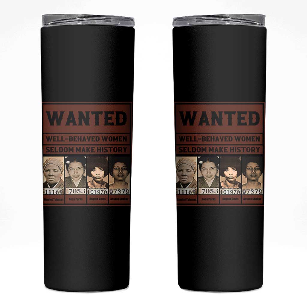 Black Female Empowerment Skinny Tumbler Wanted Well Behaved Women Seldom Make History - Wonder Print Shop