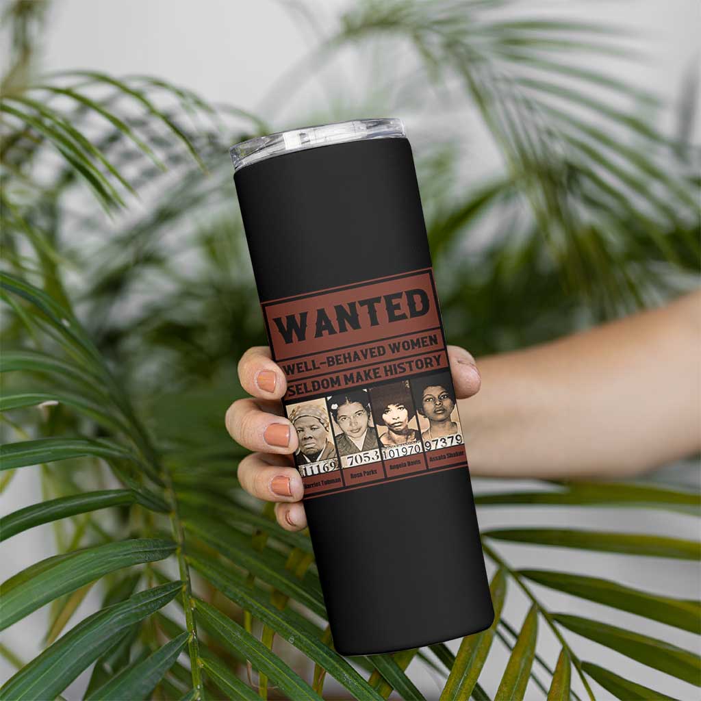 Black Female Empowerment Skinny Tumbler Wanted Well Behaved Women Seldom Make History - Wonder Print Shop