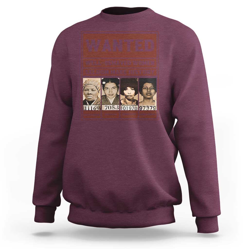 Black Female Empowerment Sweatshirt Wanted Well Behaved Women Seldom Make History - Wonder Print Shop