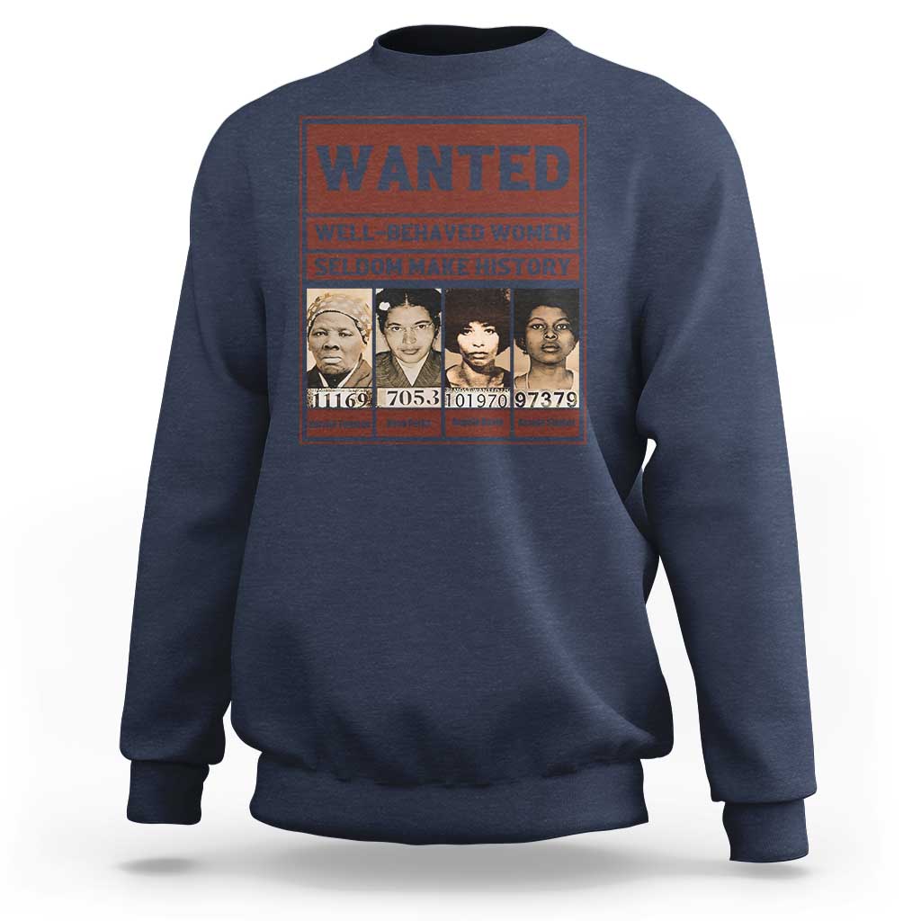 Black Female Empowerment Sweatshirt Wanted Well Behaved Women Seldom Make History - Wonder Print Shop
