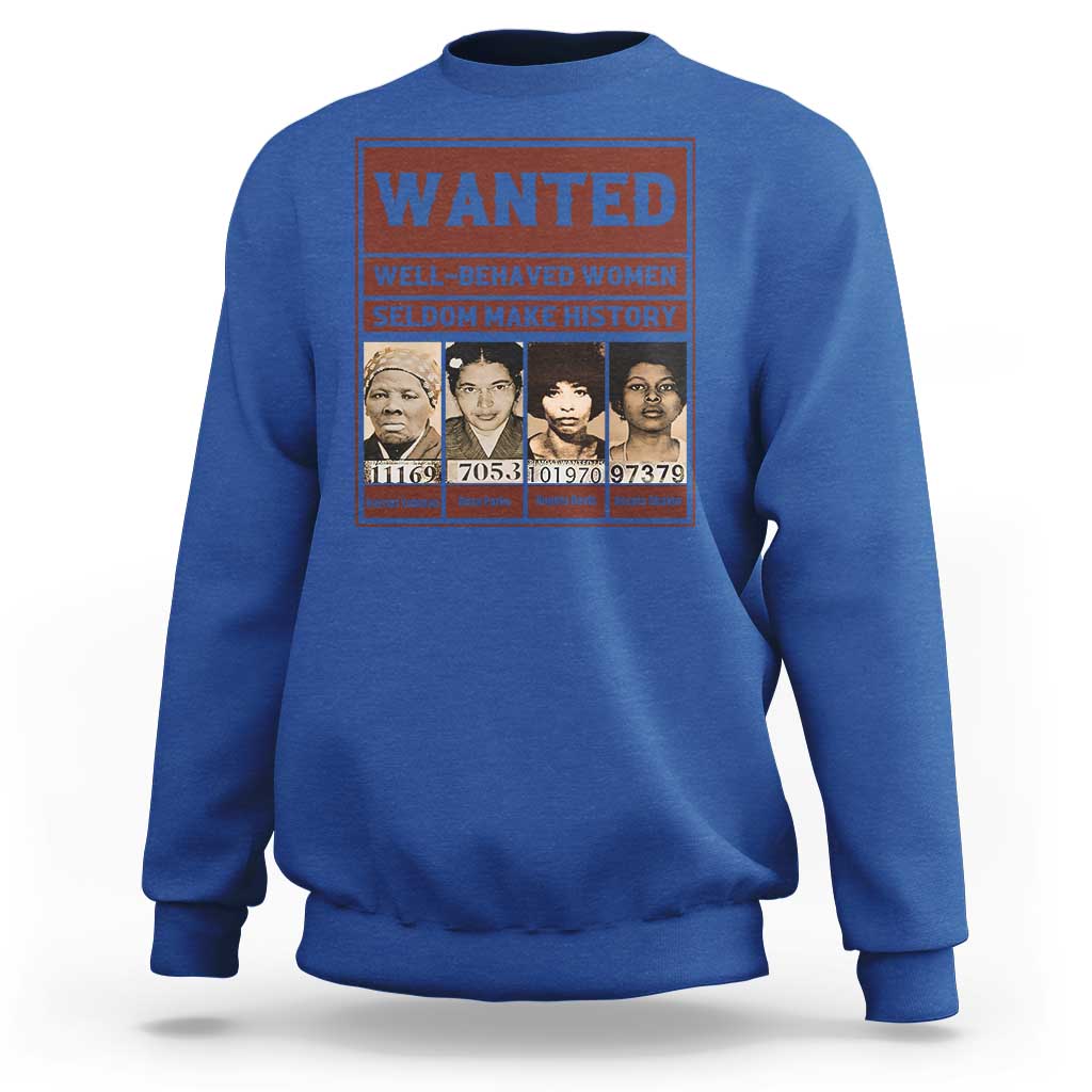 Black Female Empowerment Sweatshirt Wanted Well Behaved Women Seldom Make History - Wonder Print Shop