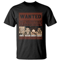 Black Female Empowerment T Shirt Wanted Well Behaved Women Seldom Make History - Wonder Print Shop