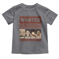 Black Female Empowerment Toddler T Shirt Wanted Well Behaved Women Seldom Make History - Wonder Print Shop