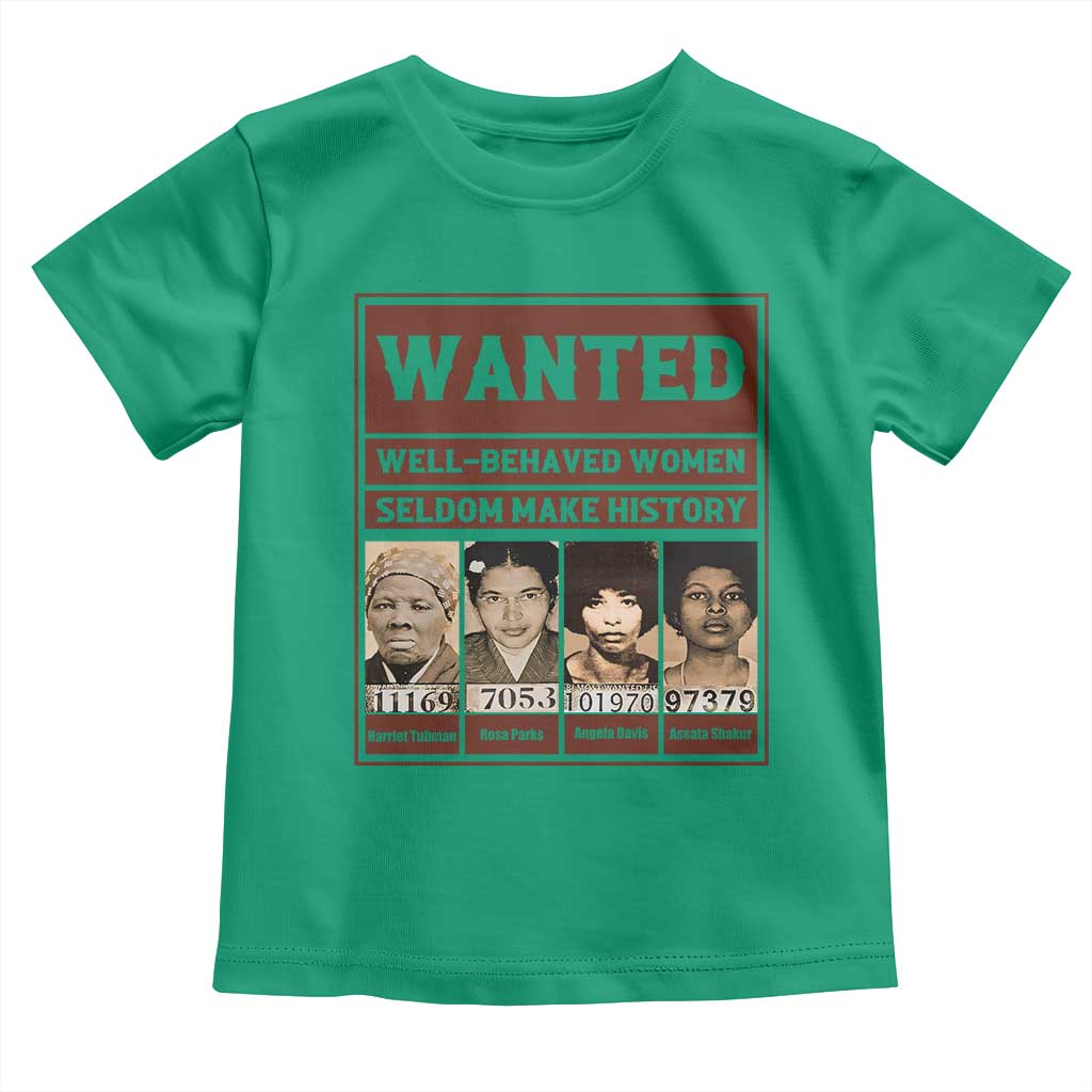 Black Female Empowerment Toddler T Shirt Wanted Well Behaved Women Seldom Make History - Wonder Print Shop