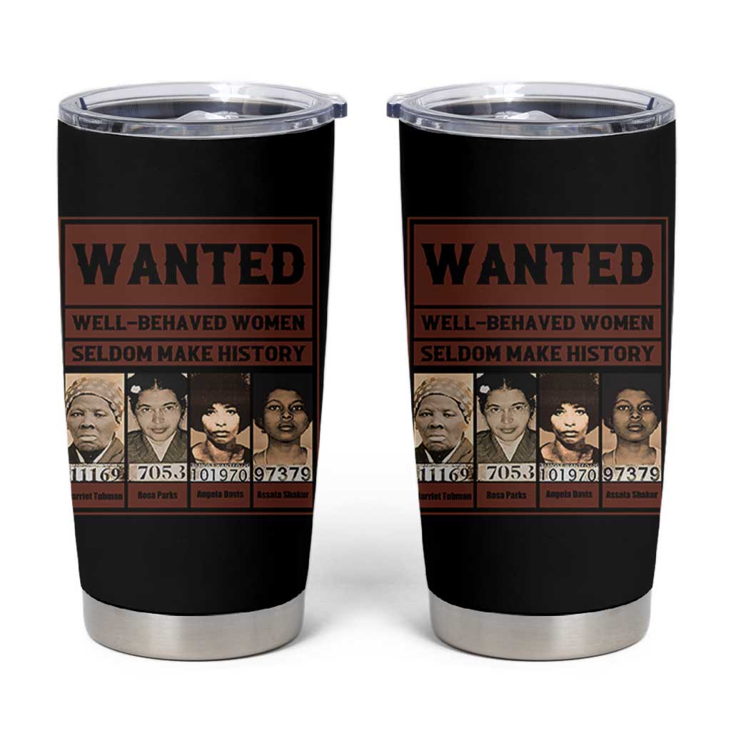 Black Female Empowerment Tumbler Cup Wanted Well Behaved Women Seldom Make History - Wonder Print Shop