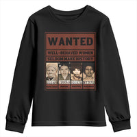 Black Female Empowerment Youth Sweatshirt Wanted Well Behaved Women Seldom Make History - Wonder Print Shop