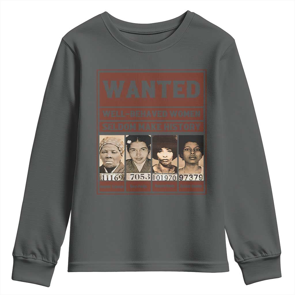 Black Female Empowerment Youth Sweatshirt Wanted Well Behaved Women Seldom Make History - Wonder Print Shop