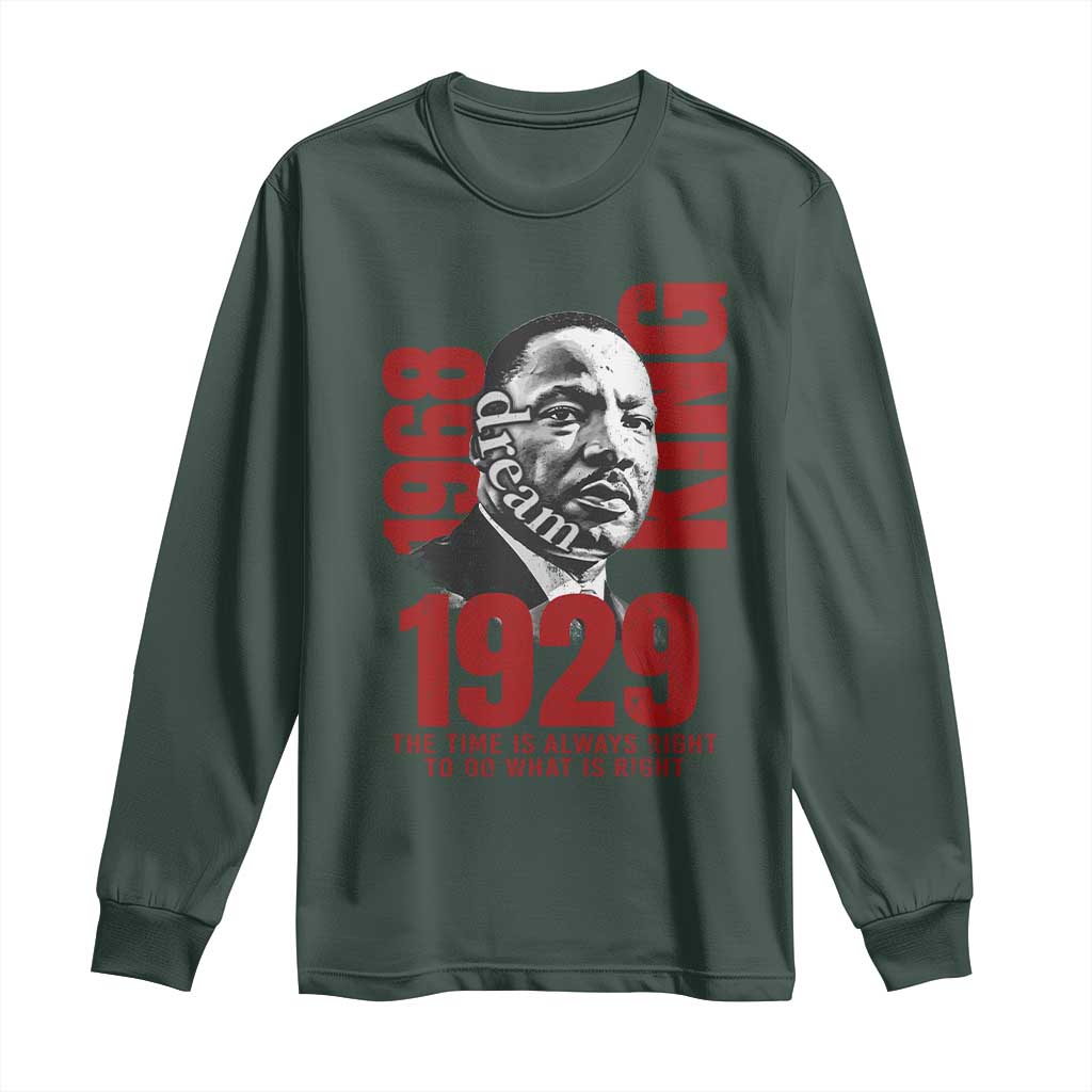 Martin Luther King Long Sleeve Shirt The Time Is Always Right To Do What Is Right