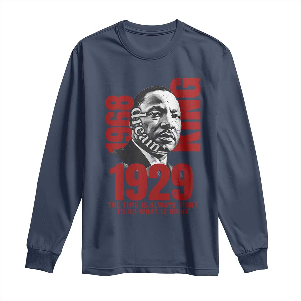 Martin Luther King Long Sleeve Shirt The Time Is Always Right To Do What Is Right