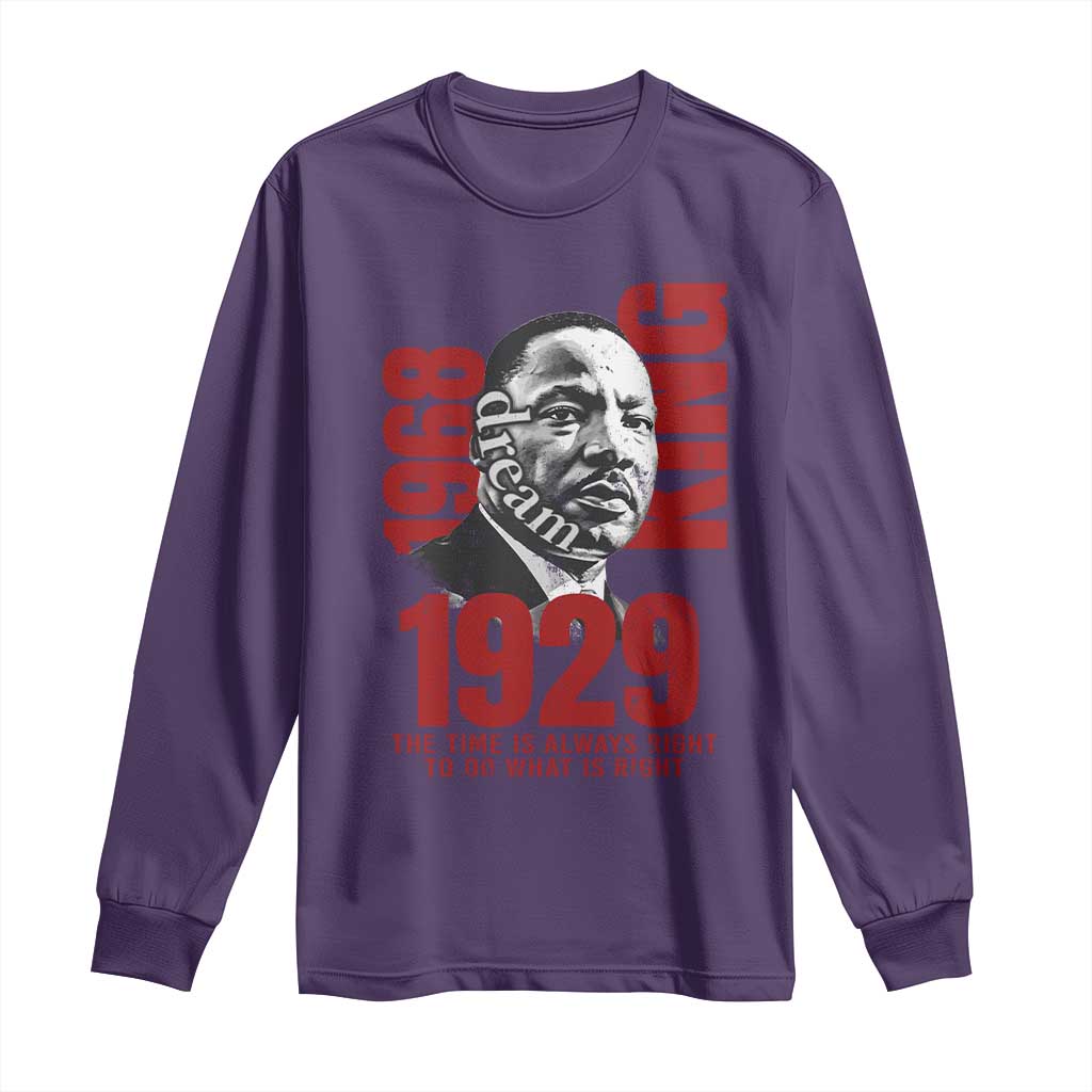 Martin Luther King Long Sleeve Shirt The Time Is Always Right To Do What Is Right