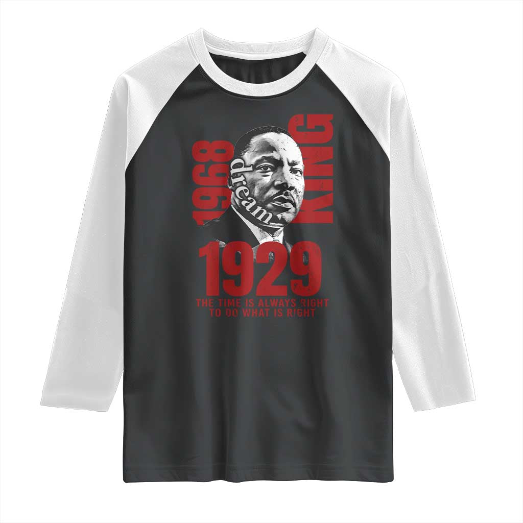 Martin Luther King Raglan Shirt The Time Is Always Right To Do What Is Right