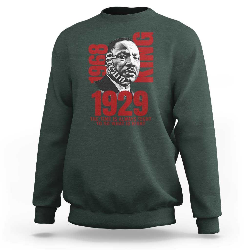 Martin Luther King SweatshirtThe Time Is Always Right To Do What Is Right