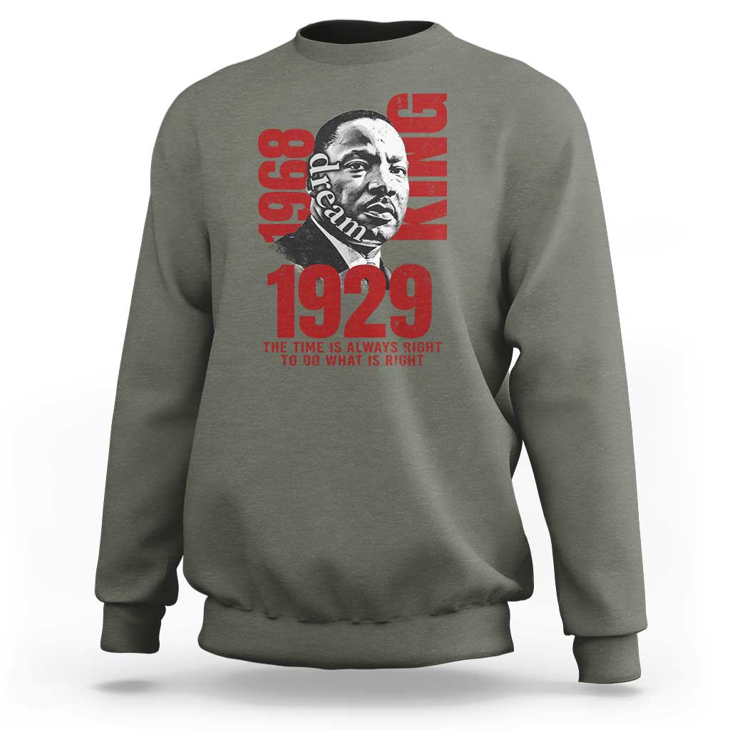 Martin Luther King SweatshirtThe Time Is Always Right To Do What Is Right