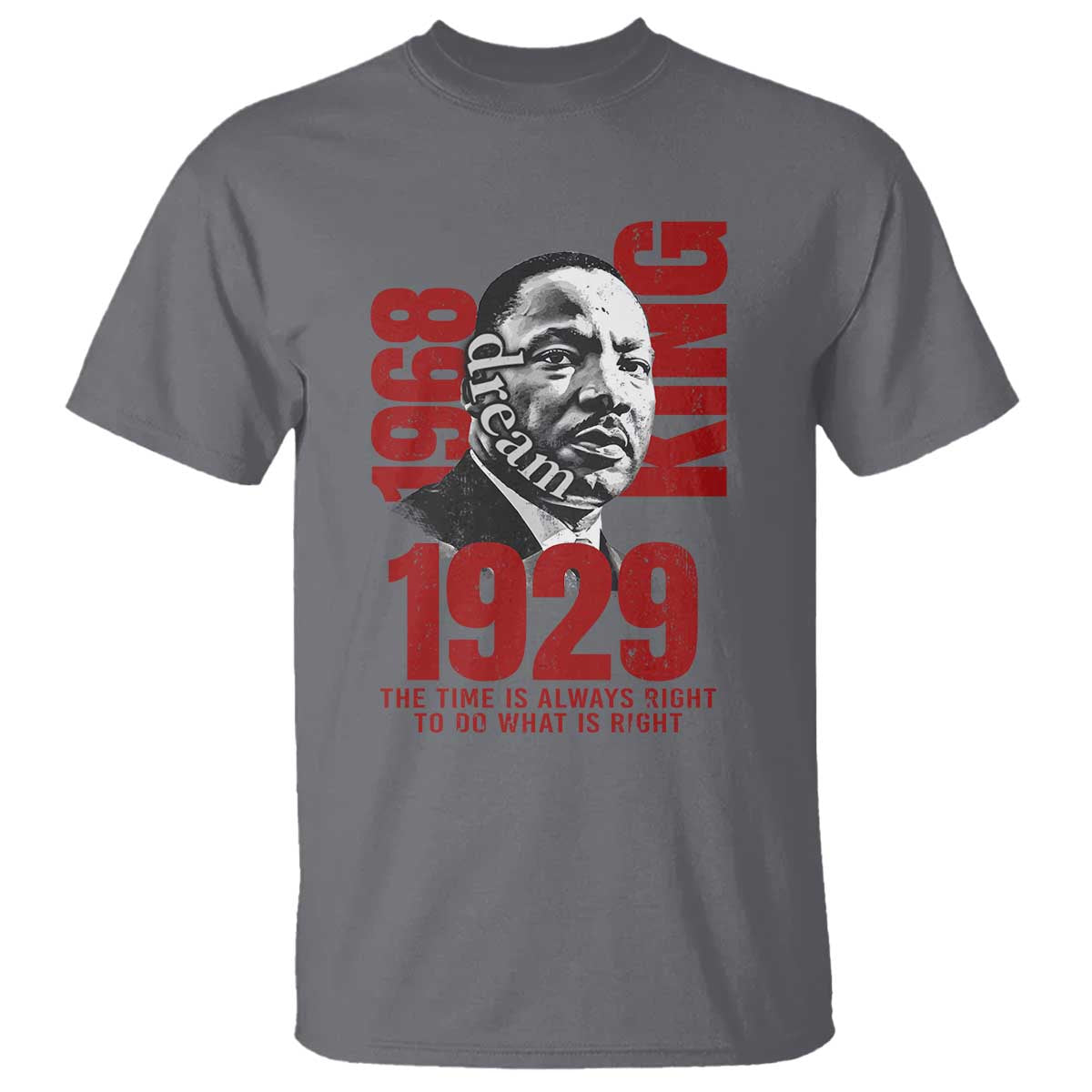 Martin Luther King T ShirtThe Time Is Always Right To Do What Is Right